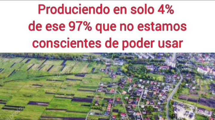 Del espacio que sub-utilizamos sólo requerimos 4% y casi la mitad es area productiva supervisada cerca de casa, verdor, vida y flujo diario acelerado por atenderlo.
